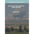 Law, Politics and Violence in Israel/Palestine