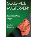 Sous-Vide Mästerverk: Perfektion i Varje Tugga
