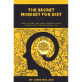 The Secret Mindset for Diet