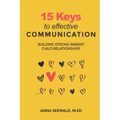 15 Keys to Effective Communication: Building Strong Parent child Relationships