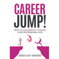 Career Jump!: How to Successfully Change Your Professional Path