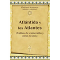 Atlántida y los Atlantes: (Tablas de esmeralda y otros textos)