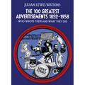 The 100 Greatest Advertisements 1852-1958: Who Wrote Them and What They Did