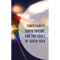 Christianity, LGBTQ Suicide, and the Souls of Queer Folk