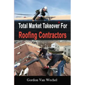 Total Market Takeover For Roofing Contractors