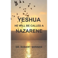Yeshua: He Will Be Called a Nazarene