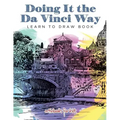 Doing It the Da Vinci Way: Learn to Draw Book