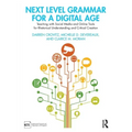 Next Level Grammar for a Digital Age: Teaching with Social Media and Online Tools for Rhetorical Understanding and Critical Creation