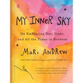 My Inner Sky: On Embracing Day, Night, and All the Times in Between