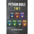 The Python Bible 7 in 1: Volumes One To Seven (Beginner, Intermediate, Data Science, Machine Learning, Finance, Neural Networks, Computer Visio