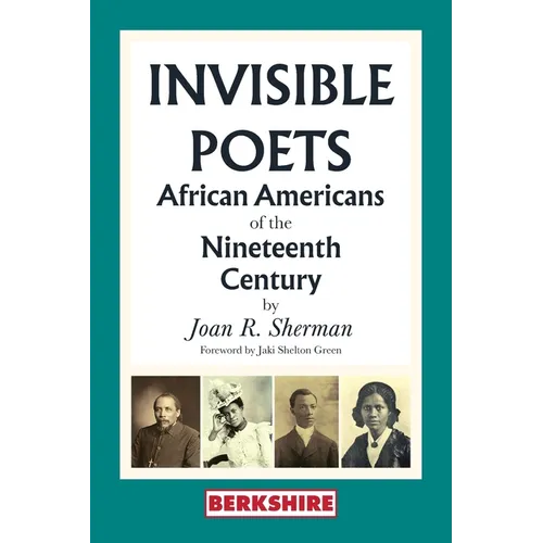 Invisible Poets: African Americans of the Nineteenth Century: African Americans of the 19th Century