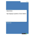 Sign language acquisition of deaf children