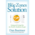 The Blue Zones Solution: Eating and Living Like the World's Healthiest People