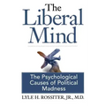 The Liberal Mind: The Psychological Causes of Political Madness