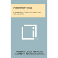 Persimmon Hill: A Narrative Of Old St. Louis And The Far West