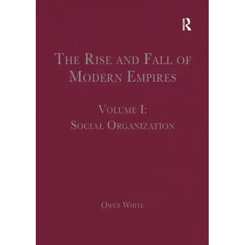 The Rise and Fall of Modern Empires, Volume I: Social Organization