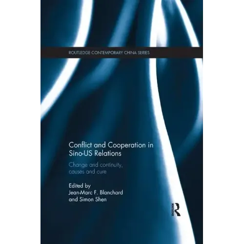 Conflict and Cooperation in Sino-Us Relations: Change and Continuity, Causes and Cures