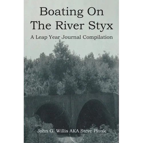 Boating On The River Styx: A Leap Year Journal Compilation