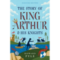 The Story of King Arthur & His Knights