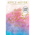 How to Age Without Getting Old: The Steps You Can Take Today to Stay Young for the Rest of Your Life