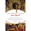 Jesus Have I Loved, but Paul?: A Narrative Approach to the Problem of Pauline Christianity