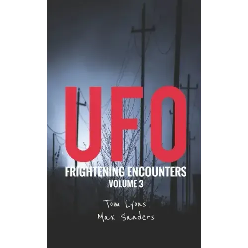 UFO Frightening Encounters: Volume 3