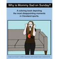 Why Is Mommy Sad on Sunday?: Disappointing Moments in Cleveland Sports Coloring Book