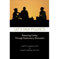 Let's Talk Politics: Restoring Civility Through Exploratory Discussion