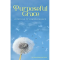 Purposeful Grace: A Memoir of Perseverance