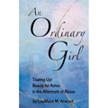 An Ordinary Girl: Trading Up! Beauty for Ashes in the Aftermath of Abuse