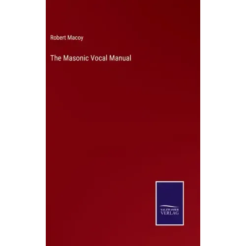 The Masonic Vocal Manual