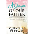 A Glimpse of Our Father: Lessons Parenthood Reveals for All of God's Children