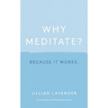Why Meditate? Because It Works