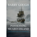 Possessing Meares Island: A Historian's Journey Into the Past of Clayoquot Sound
