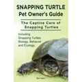Snapping Turtle Pet Owners Guide. The Captive Care of Snapping Turtles. Including Snapping Turtles Biology, Behavior and Ecology.