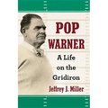 Pop Warner: A Life on the Gridiron