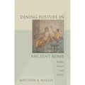 Dining Posture in Ancient Rome: Bodies, Values, and Status