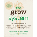 The Grow System: True Health, Wealth, and Happiness Come from the Ground