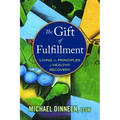 The Gift of Fulfillment: Living the Principles of Healthy Recovery