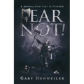 Fear Not: A Journey from Fear to Freedom