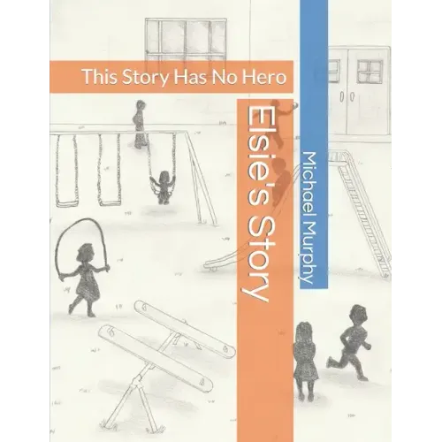 Elsie's Story: This Story Has No Hero