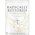 Radically Restored to Oneness with God: Embrace the Relationship with God You Were Made for