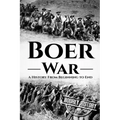 The Boer War: A History From Beginning to End