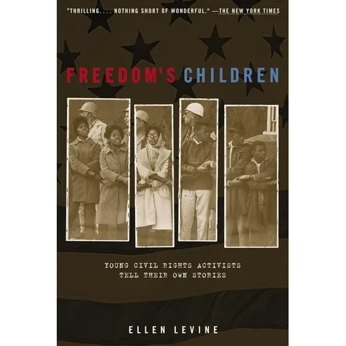Freedom's Children: Young Civil Rights Activists Tell Their Own Stories
