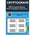 Cryptograms: 200 Encrypted Quotes From Literature and Lyrics
