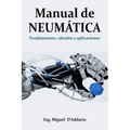 Manual de Neumática: Fundamentos, cálculos y aplicaciones