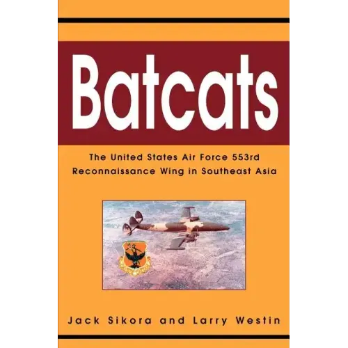 Batcats: The United States Air Force 553rd Reconnaissance Wing in Southeast Asia