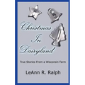 Christmas in Dairyland: True Stories From a Wisconsin Farm