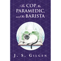 The Cop, the Paramedic, and the Barista: Book Two in The Mercy House Series