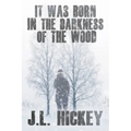 It Was Born in the Darkness of the Wood